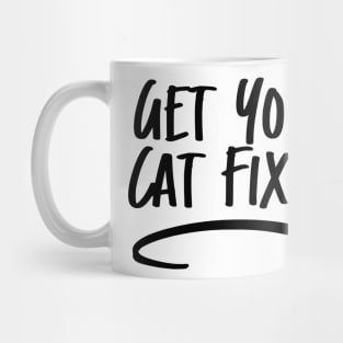 Get Your Cat Fixed Mug